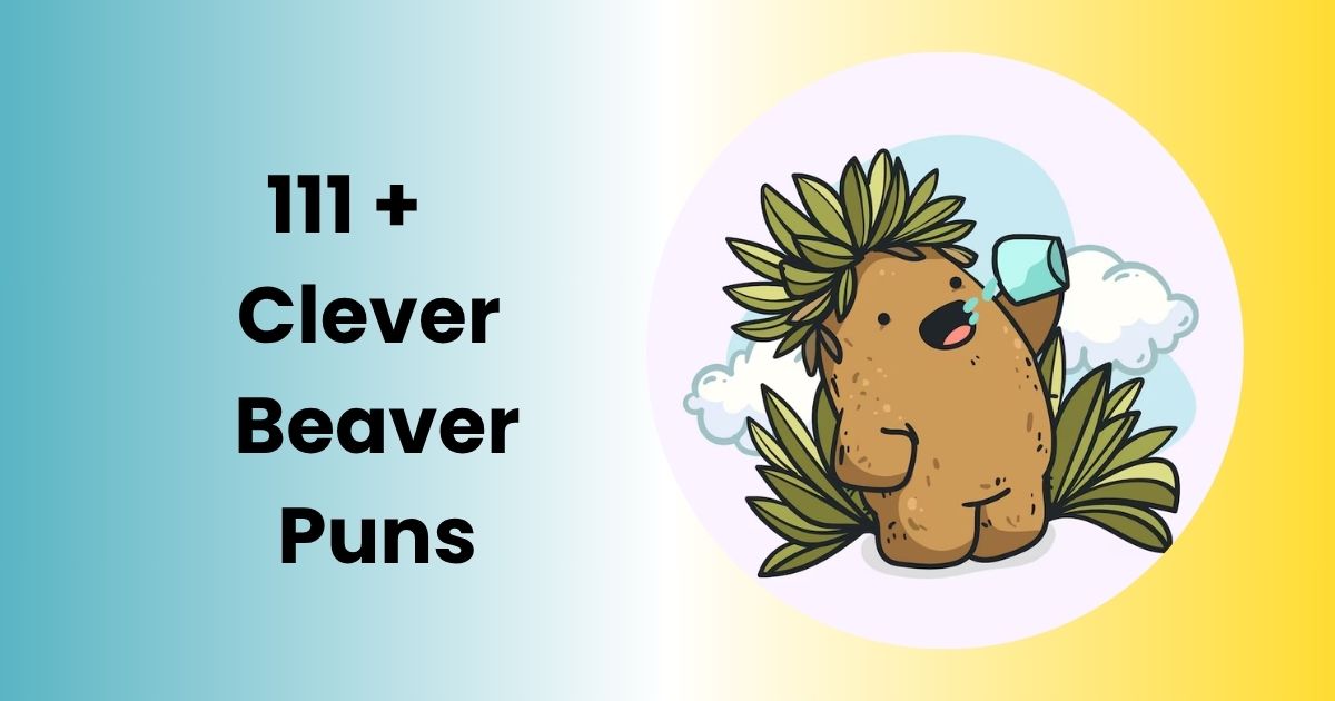 111+ Clever Beaver Puns