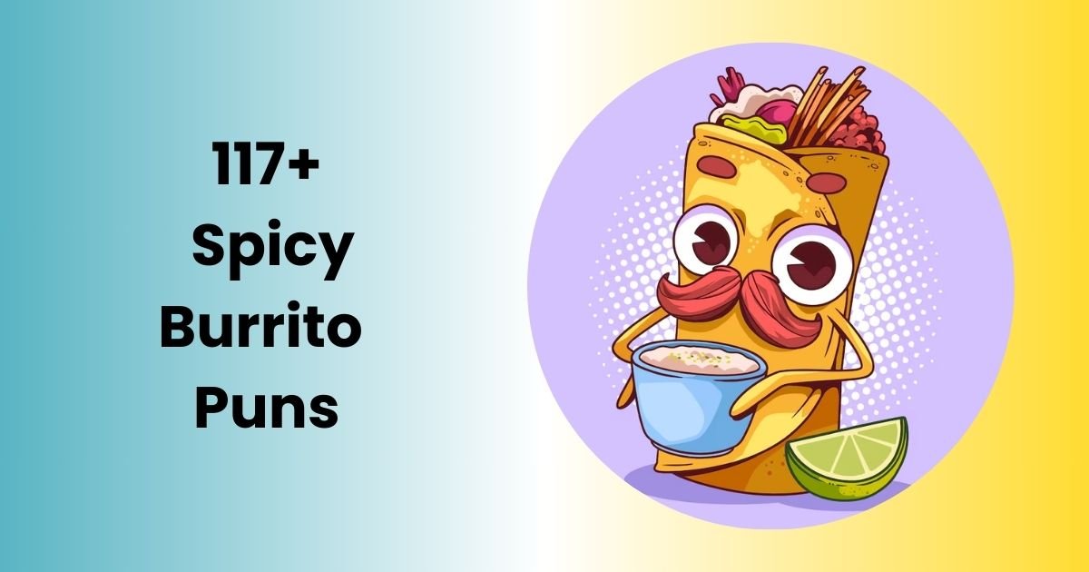 Spicy Burrito Puns