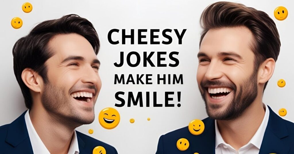 Cheesy jokes to make him smile