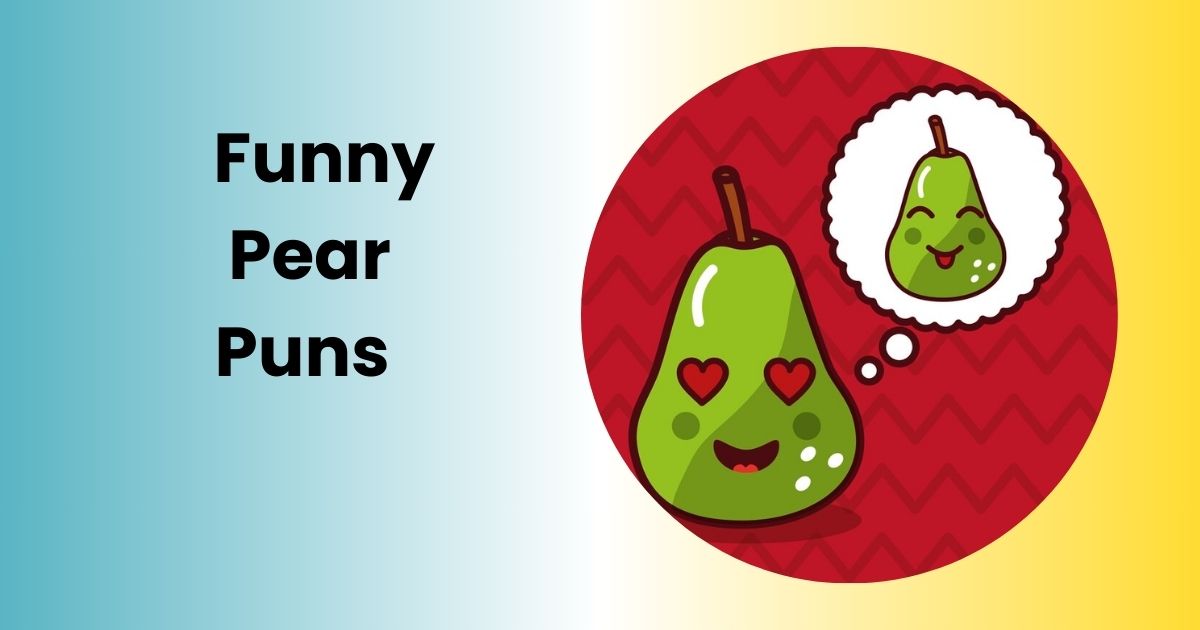 Funny Pear Puns 2025